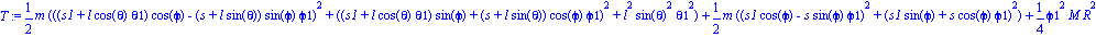 T := 1/2*m*(((s1+l*cos(theta)*theta1)*cos(phi)-(s+l*sin(theta))*sin(phi)*phi1)^2+((s1+l*cos(theta)*theta1)*sin(phi)+(s+l*sin(theta))*cos(phi)*phi1)^2+l^2*sin(theta)^2*theta1^2)+1/2*m*((s1*cos(phi)-s*s...