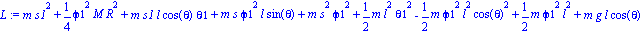 L := m*s1^2+1/4*phi1^2*M*R^2+m*s1*l*cos(theta)*theta1+m*s*phi1^2*l*sin(theta)+m*s^2*phi1^2+1/2*m*l^2*theta1^2-1/2*m*phi1^2*l^2*cos(theta)^2+1/2*m*phi1^2*l^2+m*g*l*cos(theta)