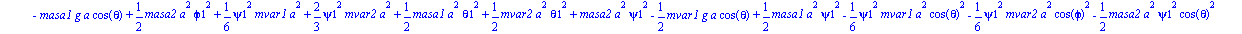 L := masa2*a^2*sin(theta)*psi1^2*sin(phi)+masa2*a^2*cos(theta)*theta1*cos(phi)*phi1-masa2*g*a*cos(theta)+masa2*g*a*cos(phi)+1/6*phi1^2*mvar2*a^2+1/6*theta1^2*mvar1*a^2-1/2*mvar2*a^2*sin(theta)*theta1*...