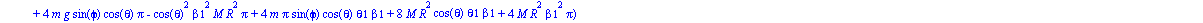 L := 1/4*(4*m*Pi*sin(phi)*cos(theta)*theta1*cos(phi)*beta1+4*m*Pi*cos(phi)*beta1^2+8*M*g*R*cos(theta)+4*m*Pi*cos(phi)*phi1*sin(theta)*beta1+4*m*Pi*sin(theta)*beta1*phi1-2*m*Pi*beta1^2*cos(theta)^2+2*m...