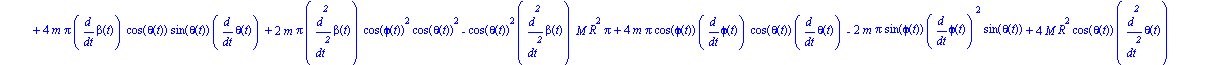ecua := [1/2*(-2*m*Pi*diff(beta(t), `$`(t, 2))*cos(theta(t))^2+4*m*Pi*cos(phi(t))*diff(beta(t), `$`(t, 2))+2*m*Pi*sin(theta(t))*diff(phi(t), `$`(t, 2))-4*m*Pi*sin(phi(t))*diff(phi(t), t)*diff(beta(t),...