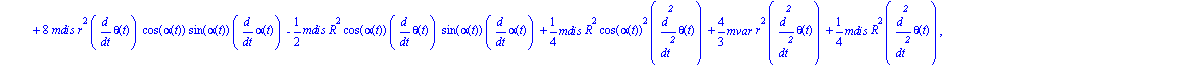 ecua := [4/3*diff(alpha(t), `$`(t, 2))*mvar*r^2+4*mdis*r^2*diff(alpha(t), `$`(t, 2))+1/4*mdis*R^2*diff(alpha(t), `$`(t, 2))+1/2*mdis*R^2*diff(beta(t), t)*sin(alpha(t))*diff(theta(t), t)-4/3*mvar*r^2*d...
