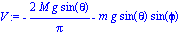 V := -2*M*g*sin(theta)/Pi-m*g*sin(theta)*sin(phi)