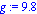 g := 9.8