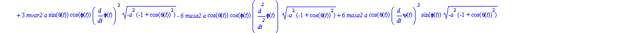ecua := [-1/6*a*(2*diff(psi(t), t)^2*mvar1*a*cos(theta(t))*sin(theta(t))*(-a^2*(-1+cos(theta(t))^2))^(1/2)+6*masa2*a*diff(psi(t), t)^2*cos(theta(t))*sin(theta(t))*(-a^2*(-1+cos(theta(t))^2))^(1/2)+6*m...