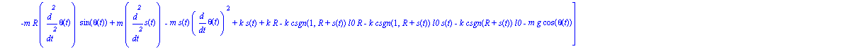 ecua := [-m*R*diff(s(t), `$`(t, 2))*sin(theta(t))-2*m*R*diff(s(t), t)*cos(theta(t))*diff(theta(t), t)-2*m*R*diff(theta(t), `$`(t, 2))*s(t)*cos(theta(t))+m*R*diff(theta(t), t)^2*s(t)*sin(theta(t))+3/2*...
