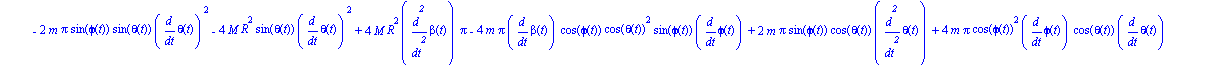 ecua := [1/2*(-2*m*Pi*diff(beta(t), `$`(t, 2))*cos(theta(t))^2+4*m*Pi*cos(phi(t))*diff(beta(t), `$`(t, 2))+2*m*Pi*sin(theta(t))*diff(phi(t), `$`(t, 2))-4*m*Pi*sin(phi(t))*diff(phi(t), t)*diff(beta(t),...