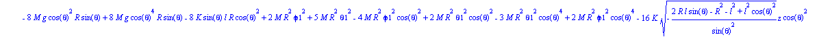 L := 1/8*(8*K*z^2*cos(theta)^2-4*K*z^2*cos(theta)^4-4*K*l^2-4*K*R^2+8*K*(-(2*R*l*sin(theta)-R^2-l^2+l^2*cos(theta)^2)/sin(theta)^2)^(1/2)*z+4*K*R^2*cos(theta)^2+8*K*l^2*cos(theta)^2-4*K*l^2*cos(theta)...