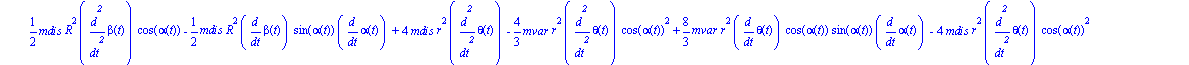 ecua := [4/3*diff(alpha(t), `$`(t, 2))*mvar*r^2+4*mdis*r^2*diff(alpha(t), `$`(t, 2))+1/4*mdis*R^2*diff(alpha(t), `$`(t, 2))+1/2*mdis*R^2*diff(beta(t), t)*sin(alpha(t))*diff(theta(t), t)-4/3*mvar*r^2*d...