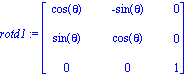 rotd1 := matrix([[cos(theta), -sin(theta), 0], [sin(theta), cos(theta), 0], [0, 0, 1]])