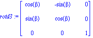 rotd3 := matrix([[cos(beta), -sin(beta), 0], [sin(beta), cos(beta), 0], [0, 0, 1]])