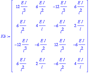 Kb := matrix([[12*E*J/(l^3), 6*E*J/(l^2), -12*E*J/(...