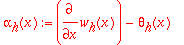alpha[h](x) := diff(w[h](x),x)-theta[h](x)