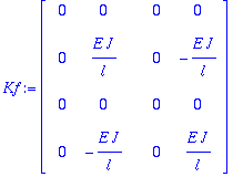 Kf := matrix([[0, 0, 0, 0], [0, E*J/l, 0, -E*J/l], ...