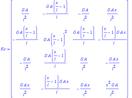 Kc := matrix([[G*A/(l^2), -G*A*(x/l-1)/l, -G*A/(l^2...