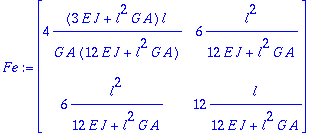 Fe := matrix([[4*(3*E*J+l^2*G*A)*l/(G*A*(12*E*J+l^2...