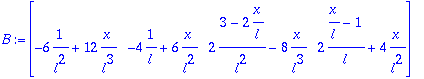 B := matrix([[-6*1/(l^2)+12*x/(l^3), -4*1/l+6*x/(l^...
