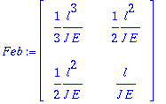 Feb := matrix([[1/3*l^3/(J*E), 1/2*l^2/(J*E)], [1/2...