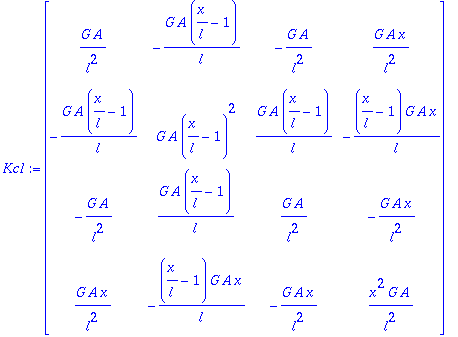 Kc1 := matrix([[G*A/(l^2), -G*A*(x/l-1)/l, -G*A/(l^...