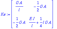 Ke := matrix([[G*A/l, -1/2*G*A], [-1/2*G*A, E*J/l+1...